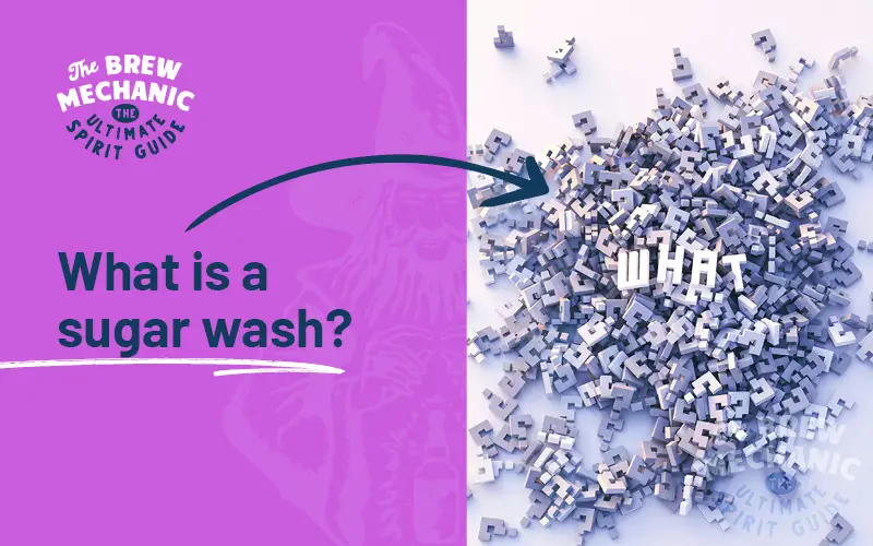 We explain what is a sugar wash is made up of. 