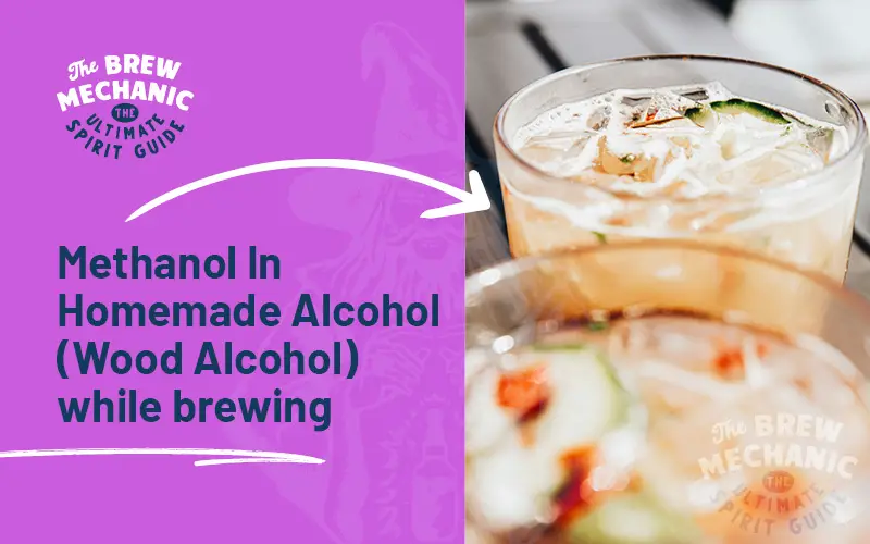 Methanol In Homemade Alcohol (Wood Alcohol) while brewing